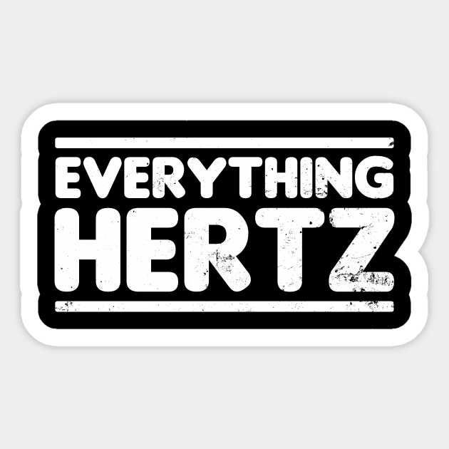 Sound Engineer Shirt | Everying Hertz Hurts Gift Sticker by Gawkclothing